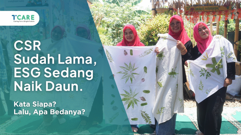 CSR Sudah Lama, ESG Sedang Naik Daun. Kata Siapa? Lalu, Apa Bedanya?