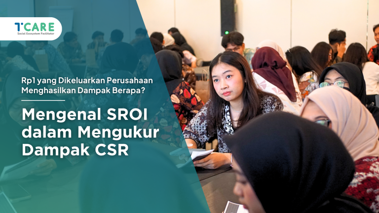 Rp1 yang Dikeluarkan Perusahaan Menghasilkan Dampak Berapa? Mengenal SROI dalam Mengukur Dampak CSR