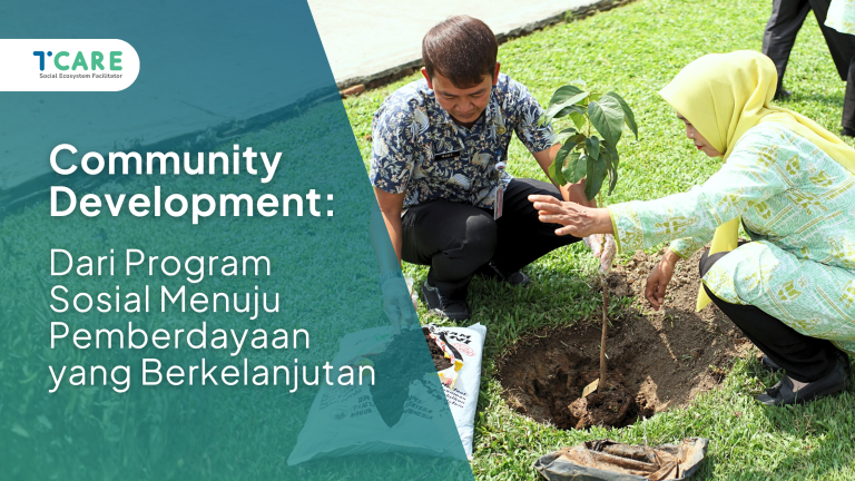 Community Development: Dari Program Sosial Menuju Pemberdayaan yang Berkelanjutan